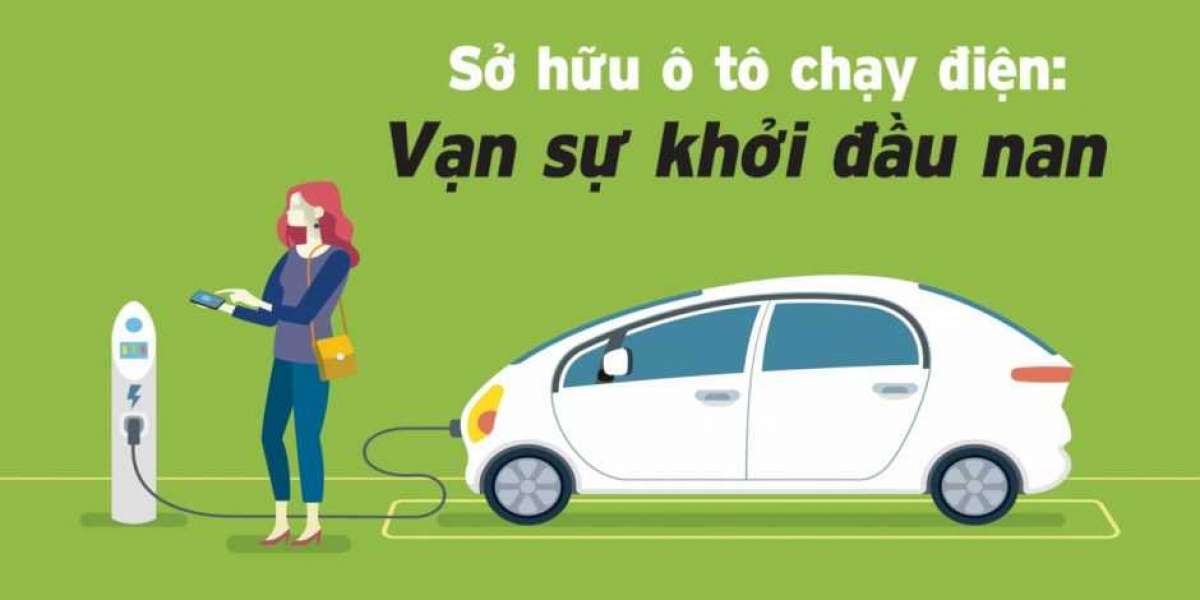 Sở hữu ô tô chạy điện: Vạn sự khởi đầu nan