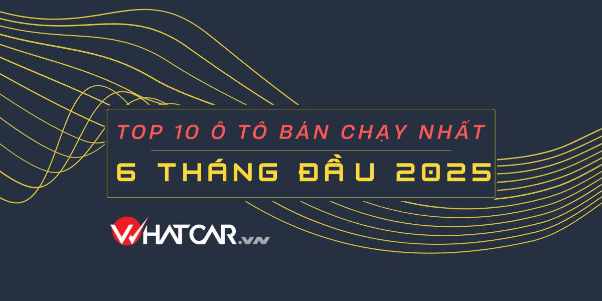 10 ô tô bán chạy nhất nửa đầu năm 2025: Xe Việt áp đảo – Xe Hàn trắng tay